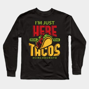 Im Just Here For The Tacos Cinco De Mayo Long Sleeve T-Shirt